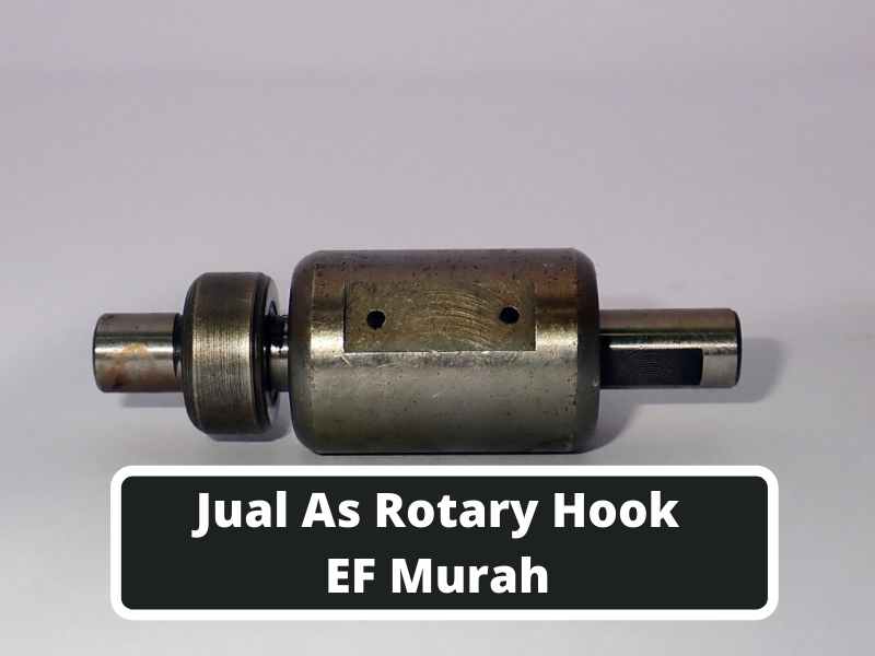 Jual As Rotary Hook EF Murah